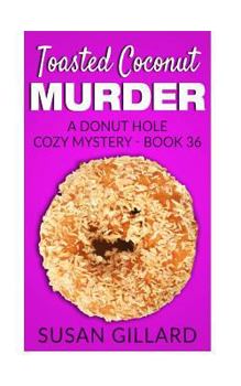 Toasted Coconut Murder - Book #36 of the Donut Hole Mystery