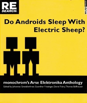 Paperback Do Androids Sleep with Electric Sheep?: Monochrom's Arse Elektronika Anthology: Critical Perspectives on Sexuality and Pornography in Science and Soci Book