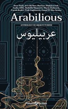 Paperback Arabilious: Anthology of Arab Futurism Book