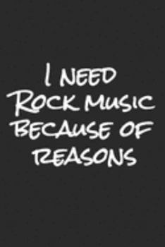 I Need Rock Music Because Of Reasons: Blank Lined Notebook