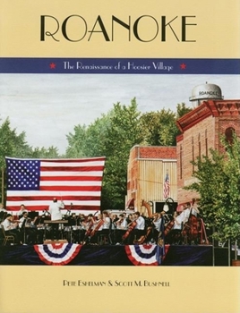 Hardcover Roanoke: The Renaissance of a Hoosier Village Book