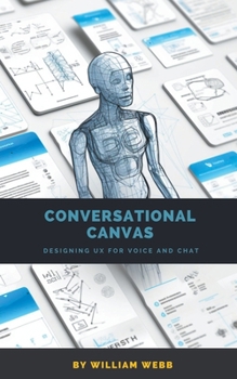 Paperback Conversational Canvas: Designing UX for Voice and Chat Book