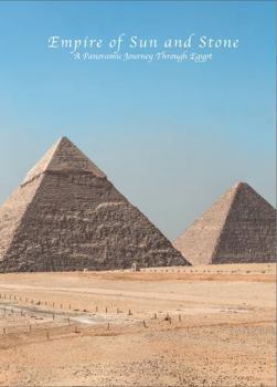 Hardcover Empire of Sun & Stone: A Panoramic Journey Through Egypt Book