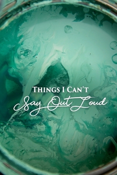 Paperback The Things I Can't Say Out Loud: Journal Book