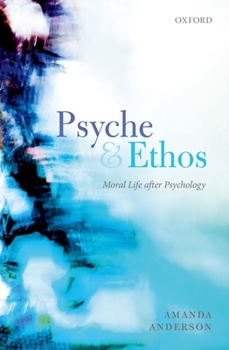 Hardcover Psyche and Ethos: Moral Life After Psychology Book