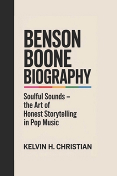 BENSON BOONE BIOGRAPHY: Soulful Sounds – The Art of Honest Storytelling in Pop Music