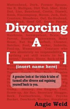 Paperback Divorcing A [______]: A genuine look at the trials and tales of turmoil after divorce while regaining yourself back to you. Book