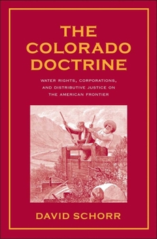 Hardcover Colorado Doctrine: Water Rights, Corporations, and Distributive Justice on the American Frontier Book