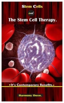 Paperback Stem Cells and the Stem Cell Therapy.: It's contemporary benefits. Book