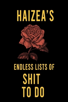 Haizea's Endless Lists of Shit to do  : Lined Writing Notebook Journal with Personalized Name Quote, 120 Pages,(6x9), Simple Freen Flower With Black Text ... Women, School Teacher, mom, wife, aunt.