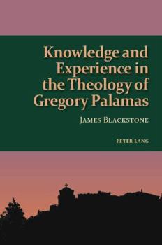 Paperback Knowledge and Experience in the Theology of Gregory Palamas Book