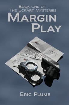 Margin Play - Book #1 of the Eckart Mysteries
