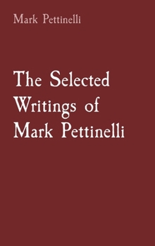 Hardcover The Selected Writings of Mark Pettinelli Book