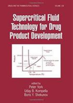 Hardcover Supercritical Fluid Technology for Drug Product Development (Drugs and the Pharmaceutical Sciences) Book