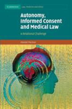 Autonomy, Informed Consent and Medical Law - Book  of the Cambridge Law, Medicine and Ethics