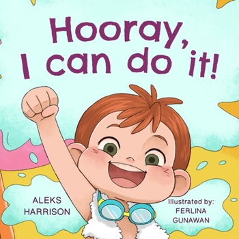 Paperback Hooray, I Can Do It!: Children's Picture Book About Not Giving Up, Developing Perseverance and Managing Frustration Book
