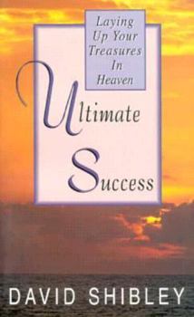 Paperback Ultimate Success: Laying Up Your Treasures in Heaven Book