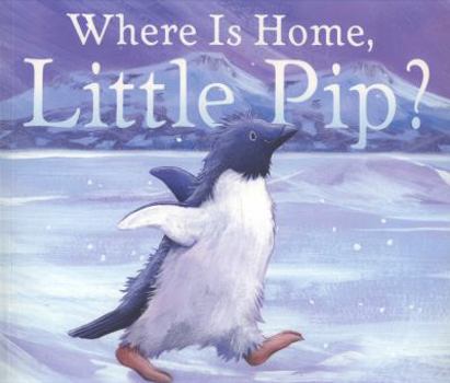 Where Is Home, Little Pip? - Book  of the Little Pip