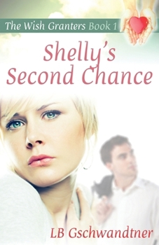 Paperback Shelly's Second Chance: The Wish Granters, Book One Book