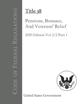Paperback Code of Federal Regulations Title 38 Pensions, Bonuses, And Veterans’ Relief 2020 Edition Volume 2/2 Part 1 Book