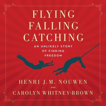 Audio CD Flying, Falling, Catching: An Unlikely Story of Finding Freedom Book