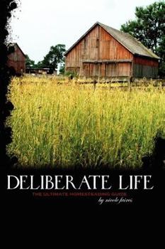 Paperback Deliberate Life: The Ultimate Homesteading Guide Book