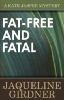 Fat-free and Fatal - Book #4 of the Kate Jasper