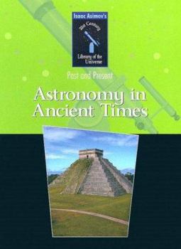 Ancient Astronomy (Library of the Universe) - Book #1 of the Isaac Asimov's Library of the Universe