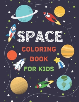 Paperback Space Coloring Book for Kids: Fantastic Outer Space, Planets, Astronauts, Space ships, Rockets and Many More! (Children's Coloring Books) Book