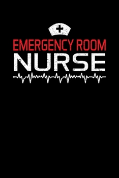 Emergency Room Nurse: Emergency Nurse Writing Journal Lined, Diary, Notebook (6 x 9) 120 Page