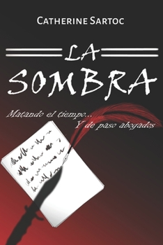 Paperback La Sombra: Matando el tiempo... Y de paso abogados [Spanish] Book
