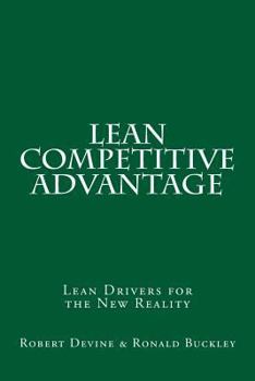 Paperback Lean Competitive Advantage: Lean Drivers for the New Reality Book