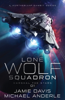 Marshal the Stars - Book #1 of the Lone Wolf Squadron