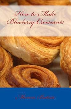 Paperback How to Make Blueberry Croissants Book
