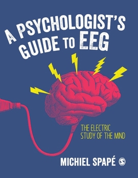 Hardcover A Psychologist's guide to EEG: The electric study of the mind Book
