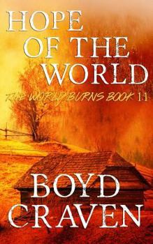 Hope Of The World: A Post-Apocalyptic Story - Book #11 of the World Burns