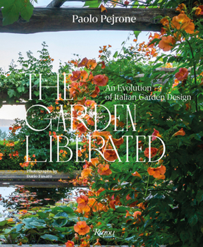 Hardcover The Garden Liberated: An Evolution of Italian Garden Design Book