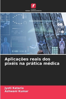 Paperback Aplicações reais dos pixéis na prática médica [Portuguese] Book