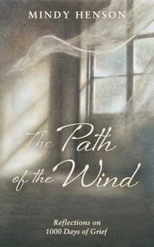 Paperback The Path of the Wind: Reflections on 1000 Days of Grief Book