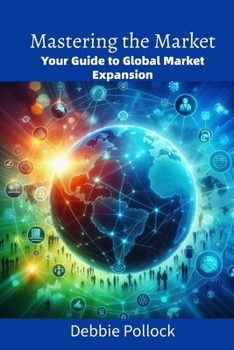 Mastering the Market: Your Guide to Global Market Expansion
