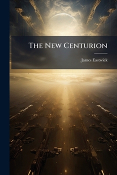 Paperback The New Centurion: A Tale of Automatic War Book