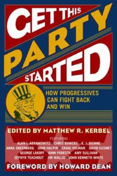 Paperback Get This Party Started: How Progressives Can Fight Back and Win Book