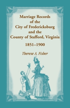 Paperback Marriage Records of the City of Fredericksburg, and the County of Stafford, Virginia, 1851-1900 Book