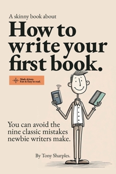 Paperback How to write your first book: You can avoid the nine classic mistakes newbie writers make. Book