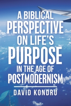 Paperback A Biblical Perspective on Life's Purpose in the Age of Postmodernism Book