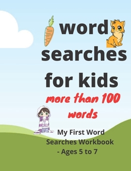 Paperback word searches for kids-more than 100 words- My First Word Searches Workbook - Ages 5 to 7 Book