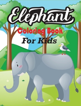 Paperback Elephant Coloring Book for Kids: Funny Elephant Coloring Book. Children Activity Book for Girls & Kids Age 4-8 Book