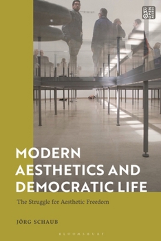 Hardcover Modern Aesthetics and Democratic Life: The Struggle for Aesthetic Freedom Book