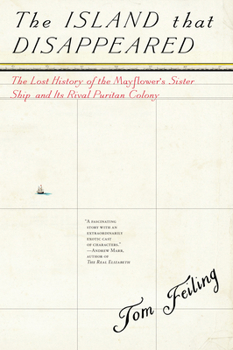 Hardcover The Island That Disappeared: The Lost History of the Mayflower's Sister Ship and Its Rival Puritan Colony Book