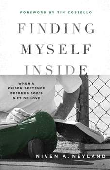 Paperback Finding Myself Inside: When a Prison Sentence Becomes God's Gift of Love Book